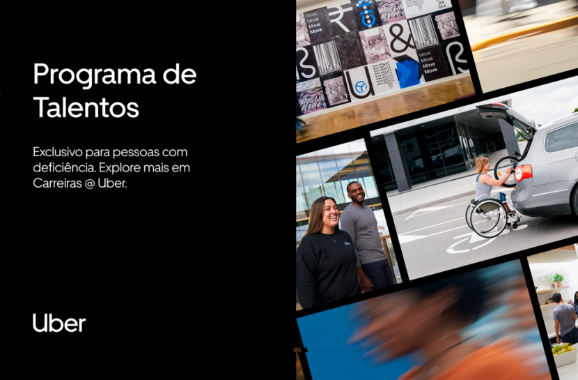 Arte em fundo preto com o texto "Programa de Talentos exclusivo para pessoas com deficiência. Explore mais em Carreiras @ Uber", logo da Uber e um mosaico com seis fotos de espaços de escritório, equipes e uma cadeirante colocando uma bicicleta no porta malas de um carro.